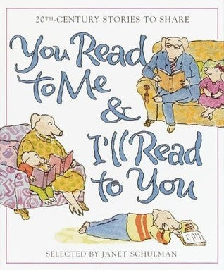 Book cover of You Read to Me & I'll Read to You: Stories to Share From the 20th Century by Janet Schulman (Compiler)