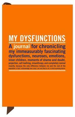 Book cover of My Dysfunctions Mini Guided Journal by Knock Knock