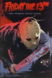 Book cover of Friday The 13th by Justin Gray, Jimmy Palmiotti, Adam Archer