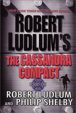 Book cover of The Cassandra Compact by Robert Ludlum (Series Creator), Philip Shelby