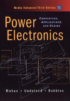 Book cover of Power Electronics: Converters, Applications, And Design by Ned Mohan, Tore M. Undeland, William P. Robbins