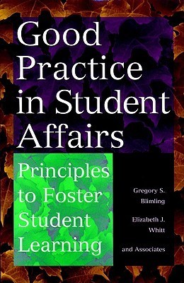 Book cover of Good Practice In Student Affairs: Principles To Foster Student Learning by Gregory S. Blimling, Elizabeth J. Whitt