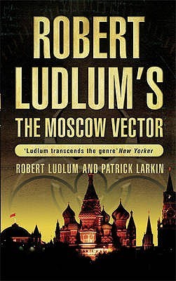 Book cover of The Moscow Vector by Robert Ludlum, Patrick Larkin