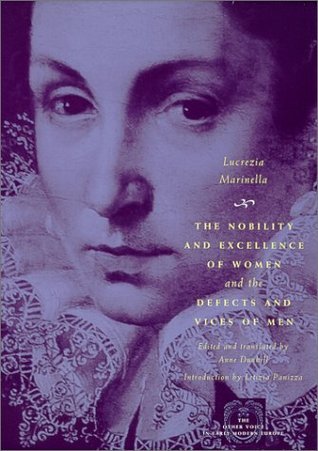 Book cover of The Nobility And Excellence Of Women And The Defects And Vices Of Men by Lucrezia Marinella, Anne Dunhill (Trans.), Letizia Panizza (Introduction)