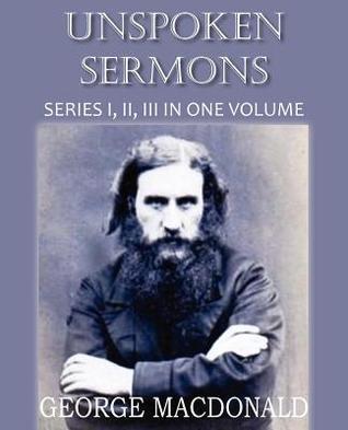 Book cover of Unspoken Sermons Series I, II, and III by George MacDonald