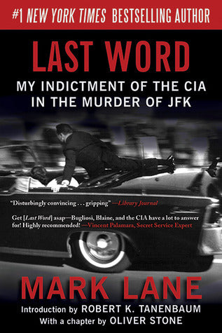 Book cover of Last Word: My Indictment Of The Cia In The Murder Of Jfk by Mark Lane, Robert K. Tanenbaum (Introduction), Oliver Stone (Contrib.)