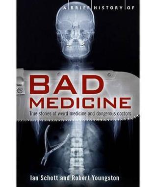 Book cover of A Brief History Of Bad Medicine by Dr Robert M. Youngson, Robert Youngston
