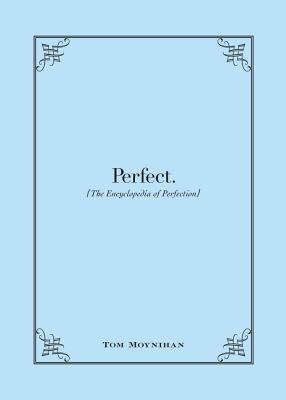 Book cover of Perfect.: The Encyclopedia of Perfection by Tom Moynihan