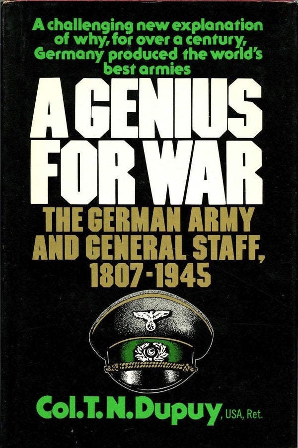 Book cover of A Genius For War The German Army And General Staff 1807-1945 by Trevor N. Dupuy
