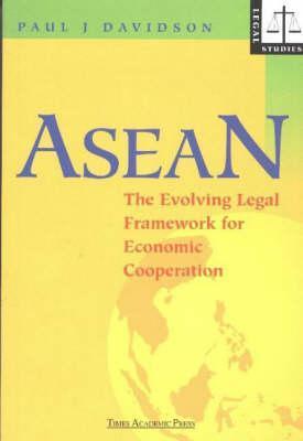 Book cover of Asean: The Evolving Legal Framework For Economic Cooperation by Paul J. Davidson