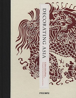 Book cover of Decorating Asia by Tatjana Schantz Johnsson, Alan Lee (Photographer), Edward Hendricks (Photographer)