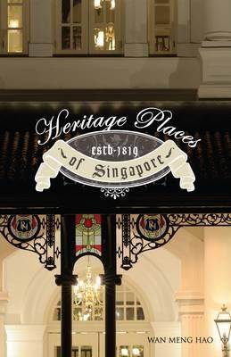 Book cover of Heritage Places Of Singapore by Wan Meng Hao
