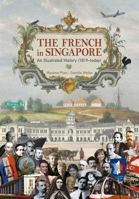 Book cover of The French In Singapore: An Illustrated History by Maxime Pilon, Daniele Weiler