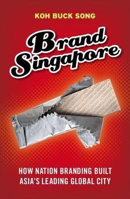 Book cover of Brand Singapore by Koh Buck Song