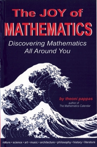 Book cover of Joy Of Mathematics, The: Discovering Mathematics All Around You by Theoni Pappas