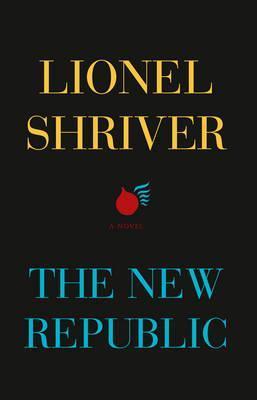 Book cover of The New Republic by Lionel Shriver