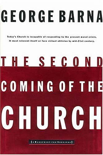 Book cover of The Second Coming of the Church by George Barna