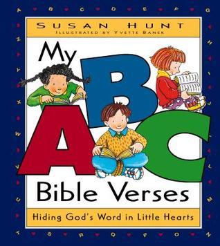 Book cover of My ABC Bible Verses: Hiding God's Word in Little Hearts by Susan  Hunt, Yvette Banek (Illus.)