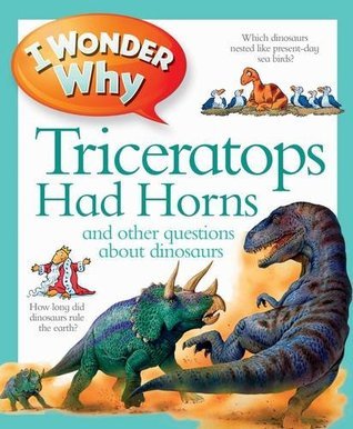 Book cover of I Wonder Why Triceratops Had Horns by Rod Theodorou