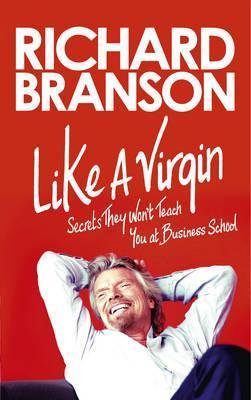 Book cover of Like a Virgin: What They Don't Teach You In Business School by Richard Branson