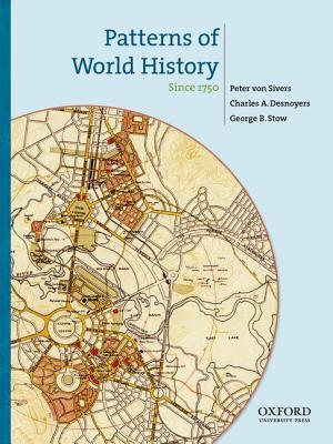 Book cover of Patterns Of World History: Since 1750 by Peter von Sivers, Charles A. Desnoyers, George B. Stow
