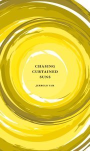 Book cover of Chasing Curtained Suns by Jerrold Yam