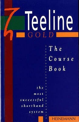 Book cover of Teeline Gold: The Course Book by jean-clarkson-stephanie-hall-celia-osborne-ulli-parkinson