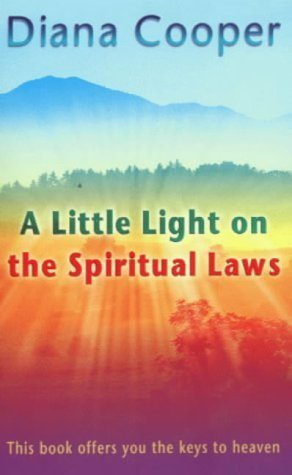 Book cover of A Little Light On The Spiritual Laws: This Book Offers You The Keys To Heaven by Diana Cooper