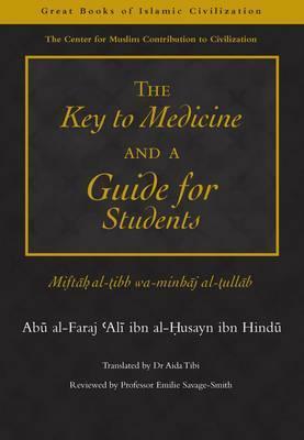 Book cover of The Key To Medicine And A Guide For Students: Miftah Al-Tibb Wa-Minhaj Al-Tullab by ?Al?i Ibn Al-?Husayn Ibn Hind?u