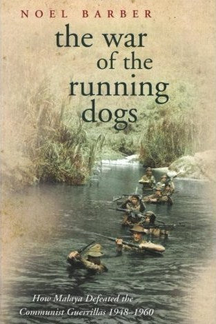 Book cover of The War Of The Running Dogs: How Malaya Defeated The Communist Guerrillas 1948-1960 by Noel Barber