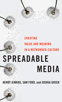 Book cover of Spreadable Media: Creating Value And Meaning In A Networked Culture by Henry Jenkins, Sam Ford, Joshua Green