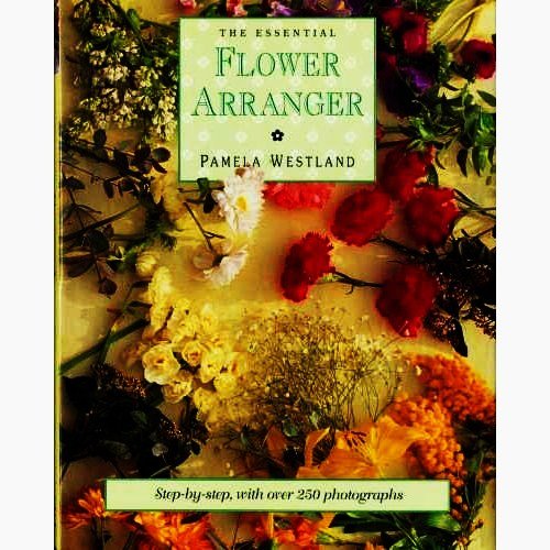 Book cover of The Essential Flower Arranger by Pamela Westland