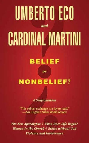 Book cover of Belief Or Nonbelief?: A Confrontation by Umberto Eco, Carlo Maria Martini, Minna Proctor (Trans.), Harvey Cox (Introduction)