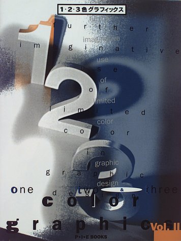 Book cover of 1, 2 And 3 Color Graphics: Further Imaginative Use Of Limited Color In Graphic Design by Books Nippan, P.I.E. Books