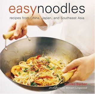 Book cover of Easy Noodles: Recipes From China, Japan And Southeast Asia by Kimiko Barber