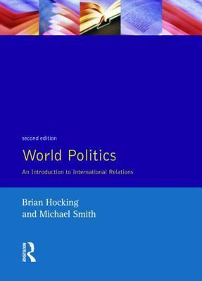 Book cover of World Politics: An Introduction to International Relations by Brian Hocking, Michael Smith