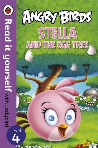 Book cover of Angry Birds: Stella And The Egg Tree - Read It Yourself With Ladybird: Level 4 by Beatrix Potter