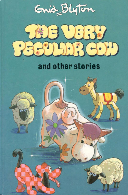 Book cover of The Very Peculiar Cow and Other Stories by Enid Blyton, Sara Silcock (Illus.)