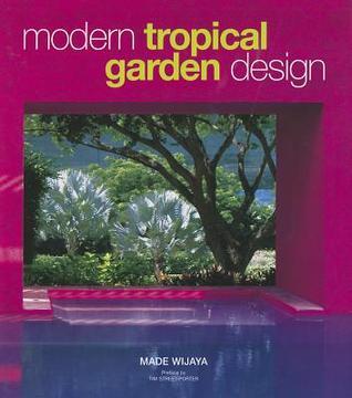 Book cover of Modern Tropical Garden Design by Made Wijaya