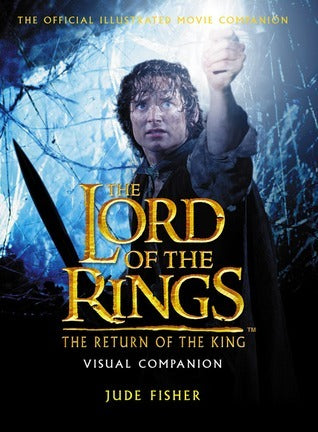 Book cover of The Lord of the Rings: The Return of the King - Visual Companion by Jude Fisher