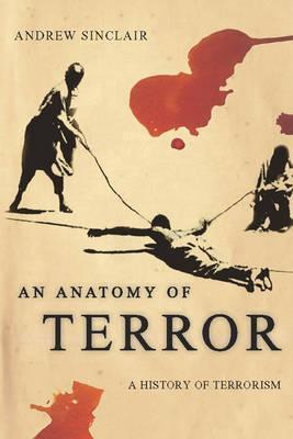 Book cover of An Anatomy of Terror: A History of Terrorism by Andrew Sinclair