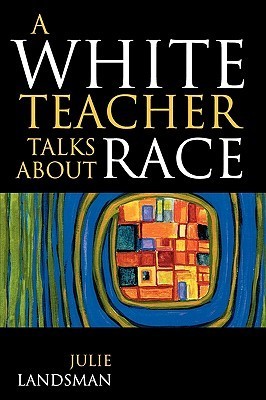 Book cover of A White Teacher Talks About Race by Julie Landsman