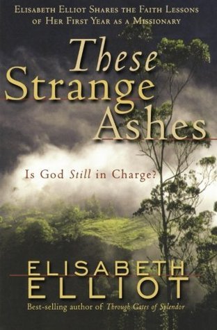 Book cover of These Strange Ashes by Elisabeth Elliot