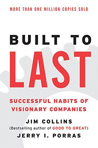 Book cover of Built To Last: Successful Habits Of Visionary Companies by Jim Collins, Jerry I Porras