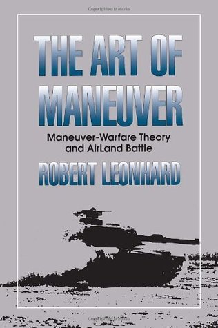 Book cover of The Art of Maneuver: Maneuver Warfare Theory and Airland Battle by Robert R. Leonhard
