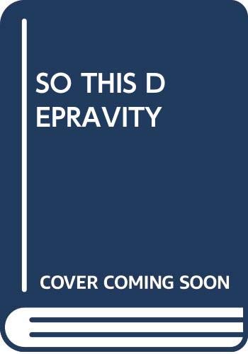 Book cover of So This Is Depravity by Baker