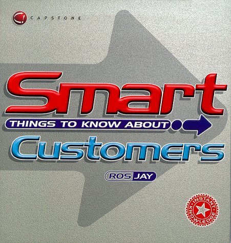 Book cover of Smart Things To Know About Customers by Ros Jay