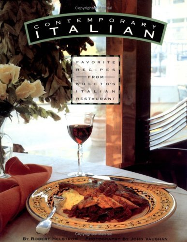 Book cover of Contemporary Italian: Favorite Recipes From Kuleto's Italian Restaurant by Robert Helstrom