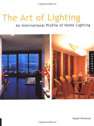 Book cover of The Art of Lighting: An International Profile of Home Lighting by Randall Whitehead