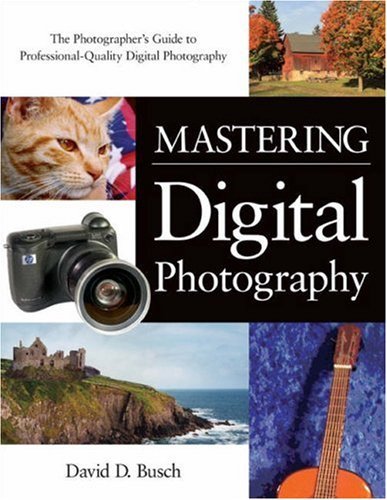 Book cover of Mastering Digital Photography by David D. Busch